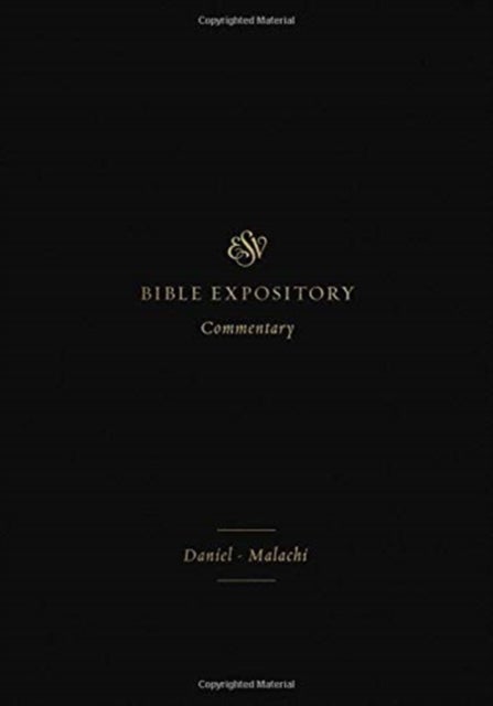 ESV Expository Commentary - Daniel–Malachi (Volume 7)