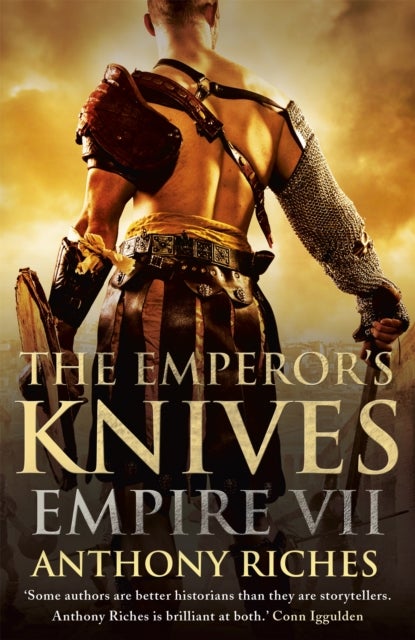 The Emperor's Knives: Empire VII - The iconic Roman adventure series from Sunday Times bestseller Anthony Riches