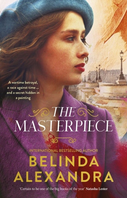 The Masterpiece: The moving and gripping historical novel from the much-loved bestselling author of THE MYSTERY WOMAN, for readers of Fiona McIntosh, Natasha Lester and Madeline Martin - The moving and gripping historical novel from the much-loved bestselling author of THE MYSTERY WOMAN, for readers of Fiona McIntosh, Natasha Lester and Madeline Martin