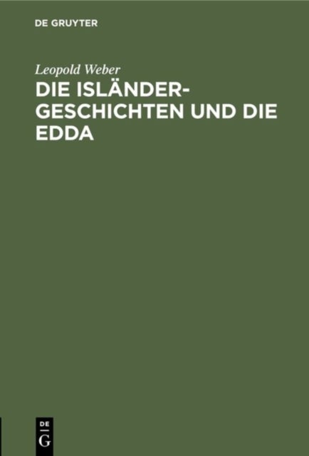 Die Islander-Geschichten Und Die Edda - Bilder Aus Nordgermanischer Fruhzeit