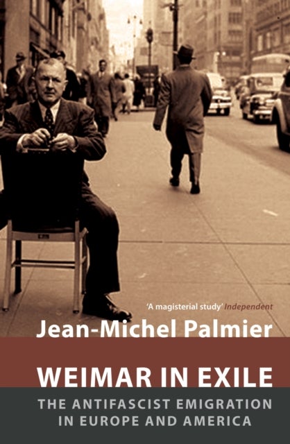 Weimar in Exile - The Antifascist Emigration in Europe and America