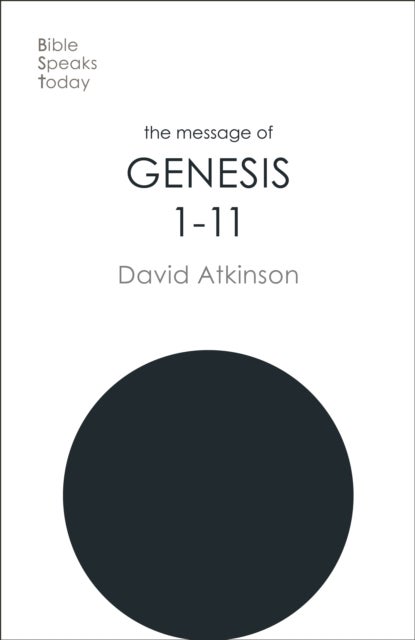 The Message of Genesis 1-11 - The Dawn Of Creation