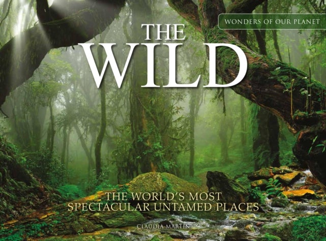 The Wild - The World's Most Spectacular Untamed Places