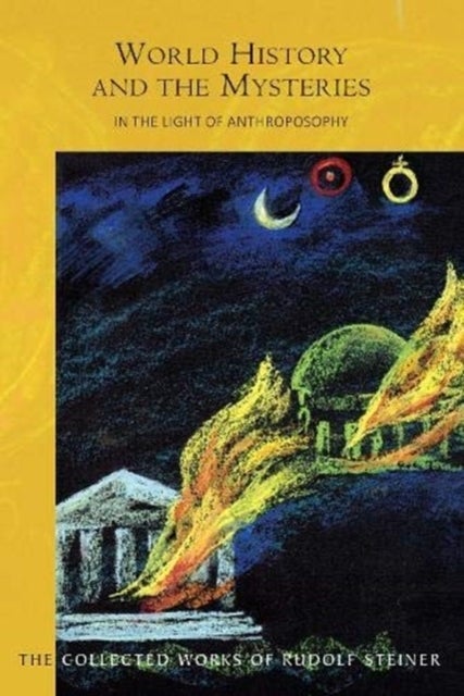 World History and the Mysteries - In the Light of Anthroposophy