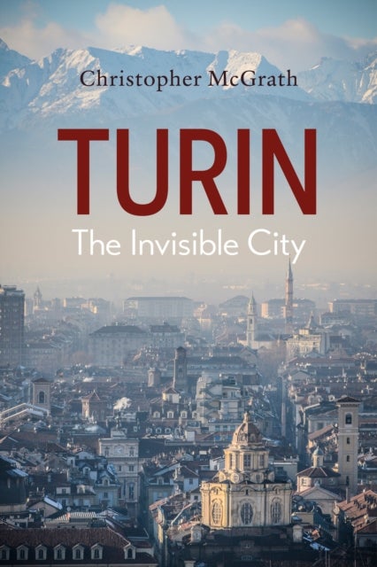 Turin - The Invisible City