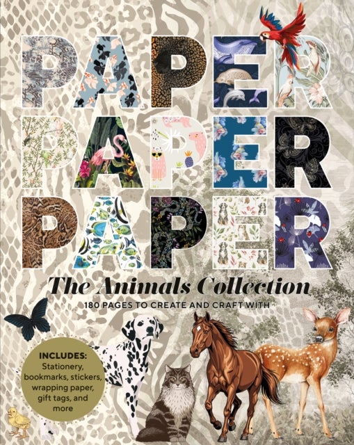 Paper Paper Paper: The Animals Collection - 180 Pages to Create and Craft With