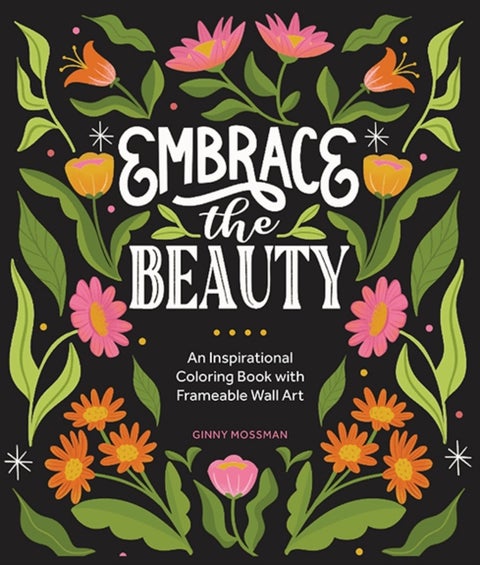 Embrace the Beauty - An Adult Coloring Book with Inspirational Quotes and Frameable Wall Art