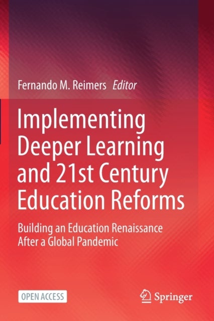 Implementing Deeper Learning and 21st Century Education Reforms - Building an Education Renaissance After a Global Pandemic