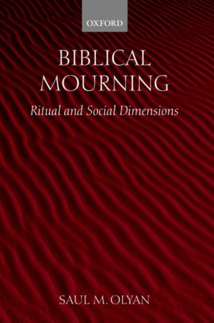 Biblical Mourning - Ritual and Social Dimensions