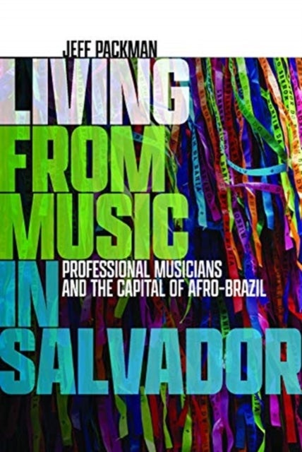 Living from Music in Salvador - Professional Musicians and the Capital of Afro-Brazil