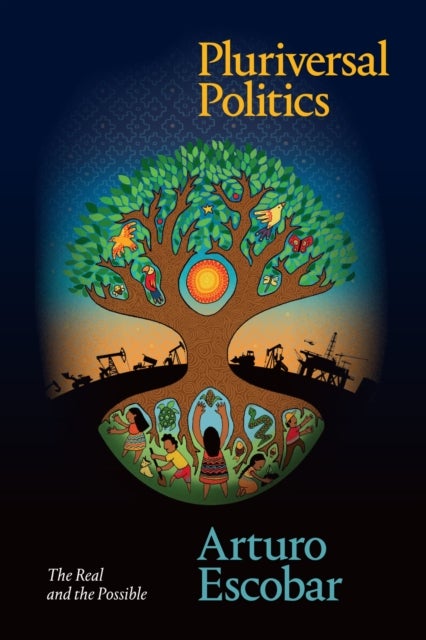 Pluriversal Politics - The Real and the Possible