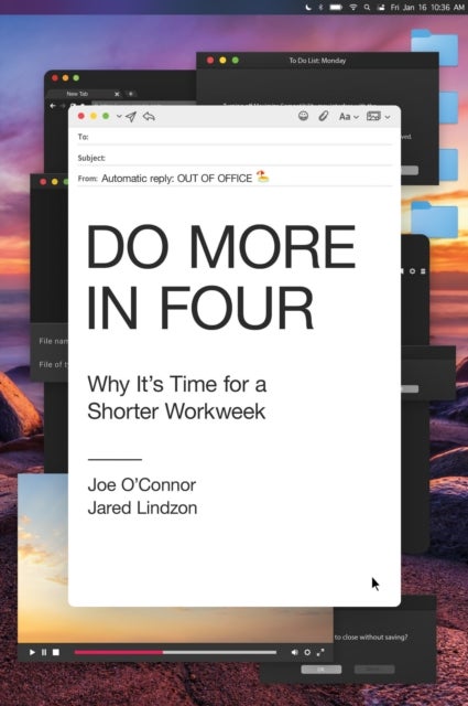 Do More in Four - Why It's Time for a Shorter Workweek