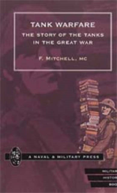 Tank Warfare - The Story of the Tanks in the Great War