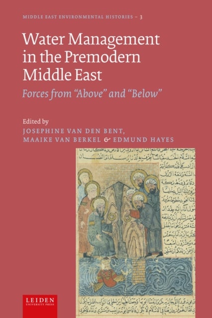 Water Management in the Premodern Middle East - Forces from "Above" and "Below"