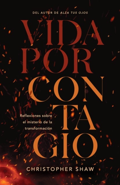 Vida por contagio - Reflexiones sobre el misterio de la transformacion