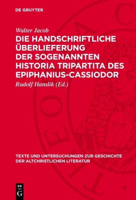 Die Handschriftliche Uberlieferung Der Sogenannten Historia Tripartita Des Epiphanius-Cassiodor