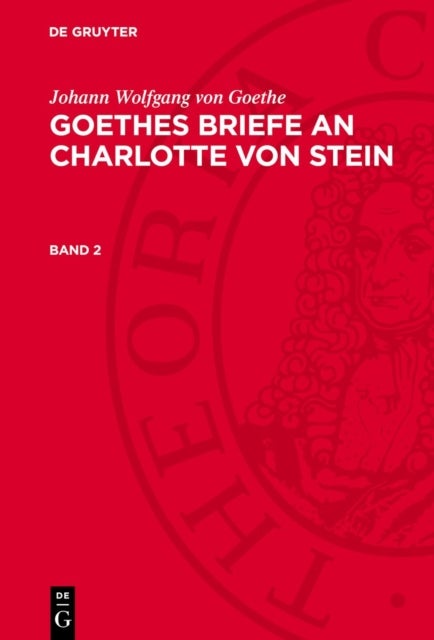 Johann Wolfgang Von Goethe: Goethes Briefe an Charlotte Von Stein. Band 2