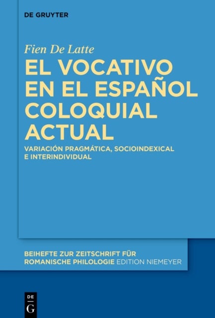 El Vocativo En El Espanol Coloquial Actual - Variacion Pragmatica, Socioindexical E Interindividual
