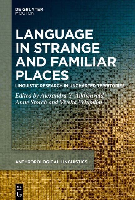 Language in Strange and Familiar Places - Linguistic Research in Uncharted Territories