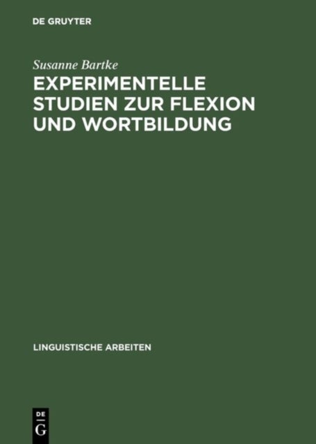 Experimentelle Studien Zur Flexion Und Wortbildung - Pluralmorphologie Und Lexikalische Komposition Im Unauffalligen Spracherwerb Und Im Dysgrammatismus