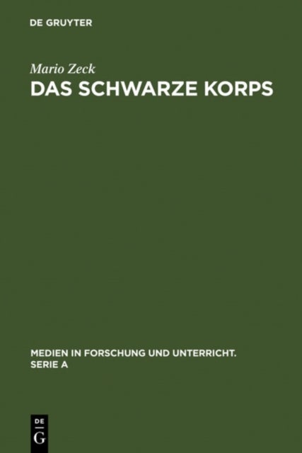 Das Schwarze Korps - Geschichte Und Gestalt Des Organs Der Reichsfuhrung SS
