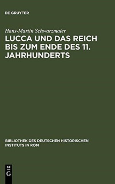 Lucca Und Das Reich Bis Zum Ende Des 11. Jahrhunderts