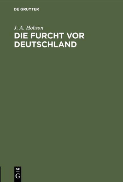 Die Furcht VOR Deutschland - Flugschriften Des Deutsch-Englischen Verstandigungskomitees