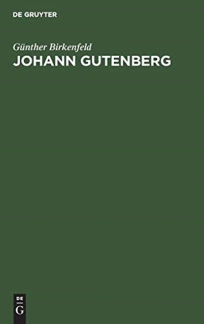Johann Gutenberg - Sein Leben Und Seine Erfindung