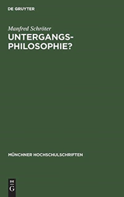 Untergangs-Philosophie? - Von Hegel Zu Spengler