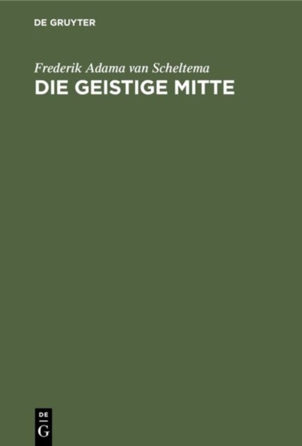 Die Geistige Mitte - Umrisse Einer Abendlandischen Kulturmorphologie