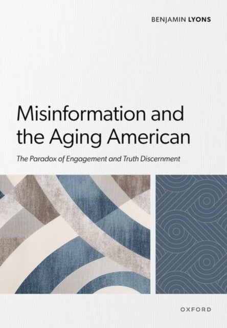 Misinformation and the Aging American - The Paradox of Engagement and Truth Discernment