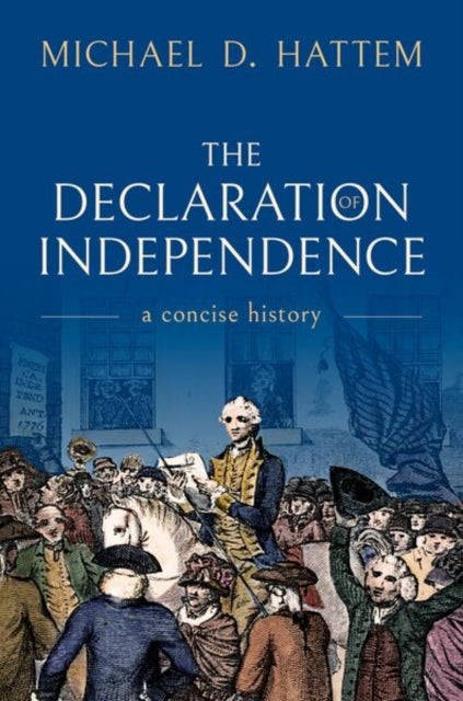 The Declaration of Independence - A Concise History