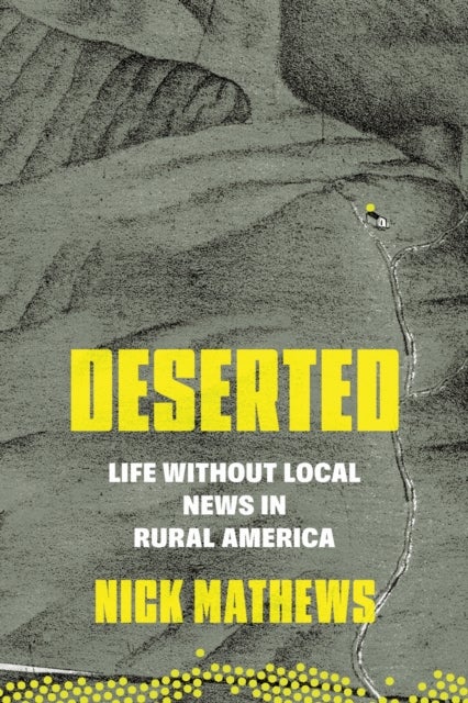 Deserted - Life Without Local News in Rural America