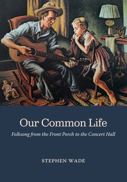 Our Common Life - Folksong from the Front Porch to the Concert Hall