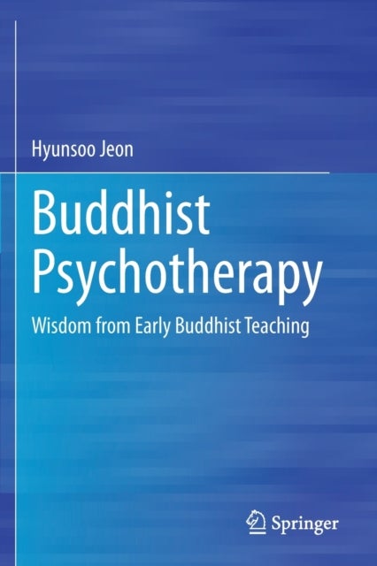 Buddhist Psychotherapy - Wisdom from Early Buddhist Teaching