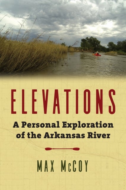 Elevations - A Personal Exploration of the Arkansas River