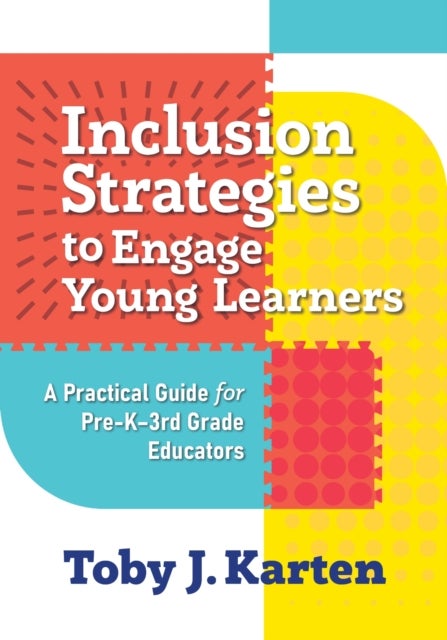 Inclusion Strategies to Engage Young Learners - A Practical Guide for Pre-K–3 Educators