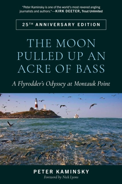 The Moon Pulled Up an Acre of Bass - A Flyrodder's Odyssey at Montauk Point