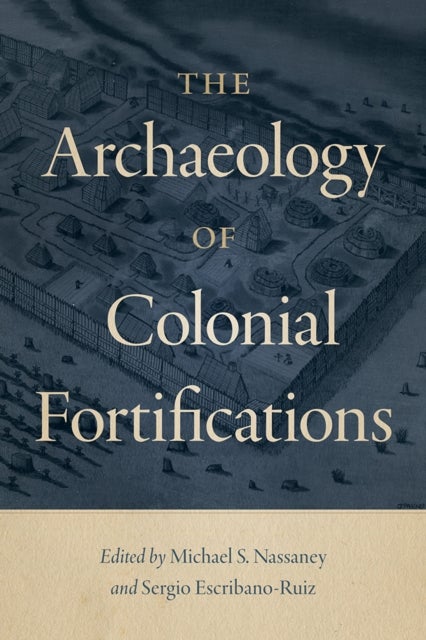The Archaeology of Colonial Fortifications