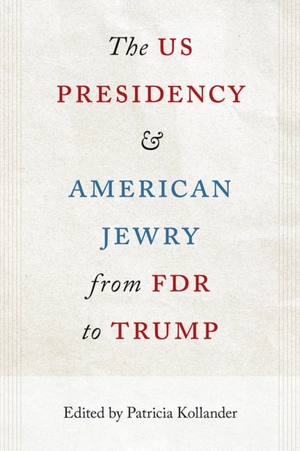 The US Presidency and American Jewry from FDR to Trump