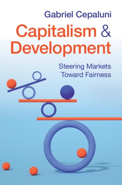 Capitalism and Development - Steering Markets Toward Fairness