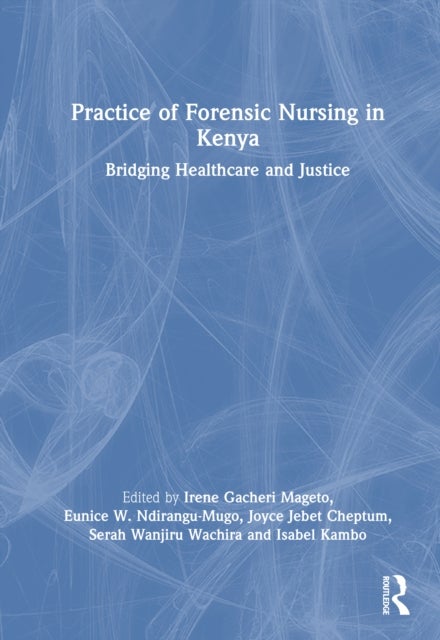 Practice of Forensic Nursing in Kenya - Bridging Healthcare and Justice