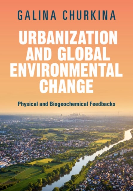 Urbanization and Global Environmental Change - Physical and Biogeochemical Feedbacks