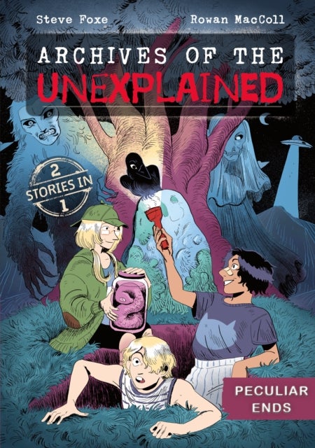 Archives of the Unexplained: Peculiar Ends