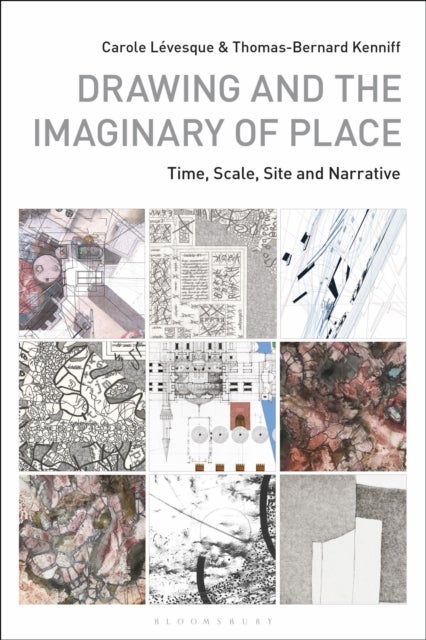 Drawing and the Imaginary of Place - Time, Scale, Site and Narrative