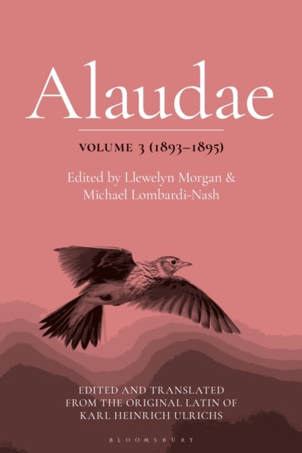 Alaudae Volume 3 (1893–1895) - The Original Latin Text of Karl Heinrich Ulrichs, with English Translation and Explanatory Notes