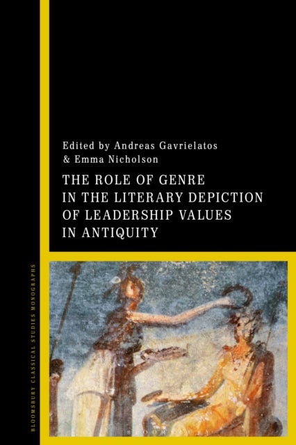 The Role of Genre in the Literary Depiction of Leadership Values in Antiquity - A Leader of Many Genres