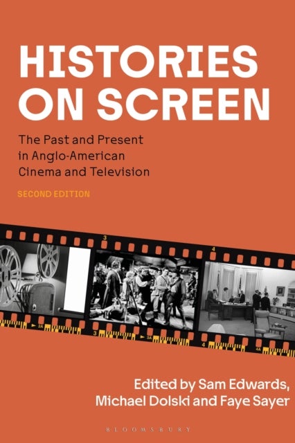 Histories on Screen - The Past and Present in Anglo-American Cinema and Television