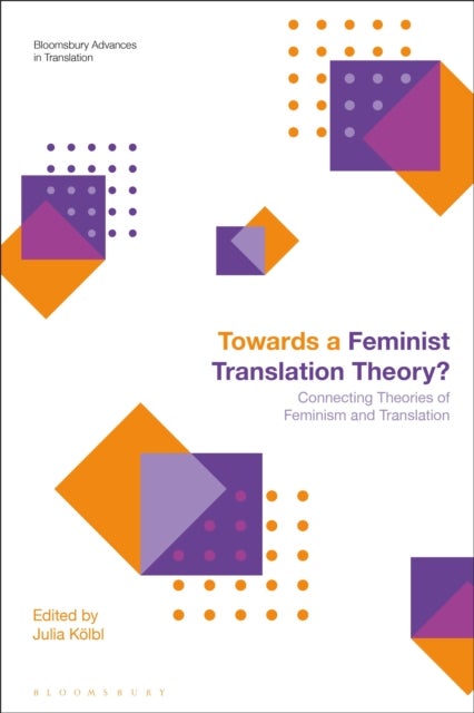 Towards a Feminist Translation Theory? - Connecting Theories of Feminism and Translation