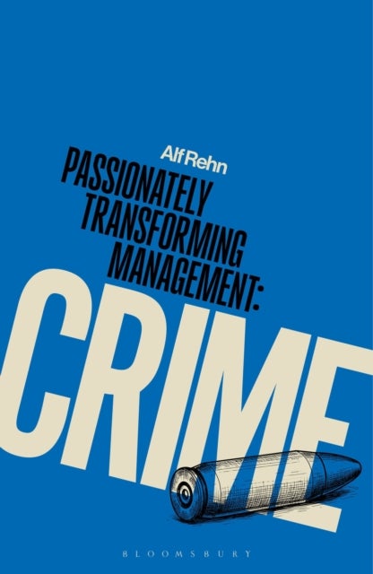 Passionately Transforming Management with Crime